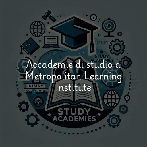 Accademie di studio a Metropolitan Learning Institute
