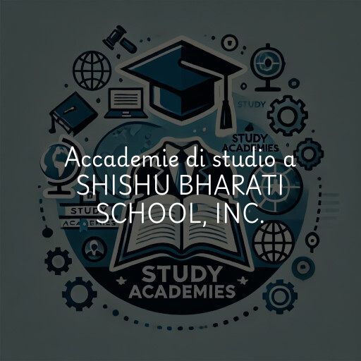 Accademie di studio a SHISHU BHARATI SCHOOL, INC.