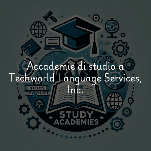 Accademie di studio a Techworld Language Services, Inc.