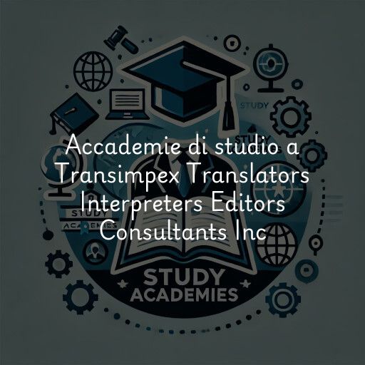 Accademie di studio a Transimpex Translators Interpreters Editors Consultants Inc