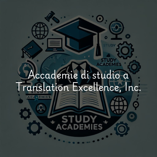 Accademie di studio a Translation Excellence, Inc.