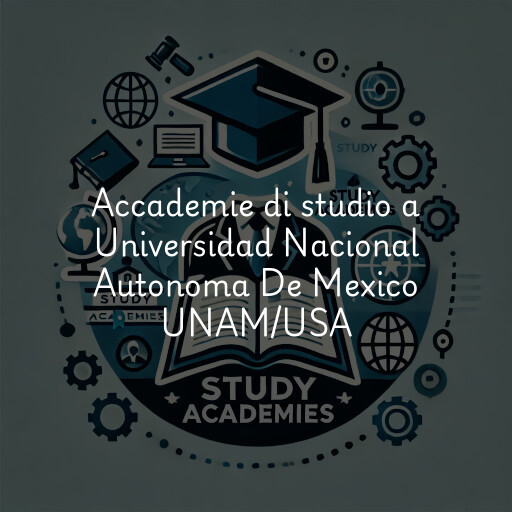Accademie di studio a Universidad Nacional Autonoma De Mexico UNAM/USA