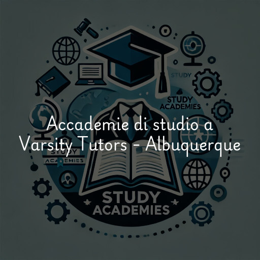 Accademie di studio a Varsity Tutors - Albuquerque