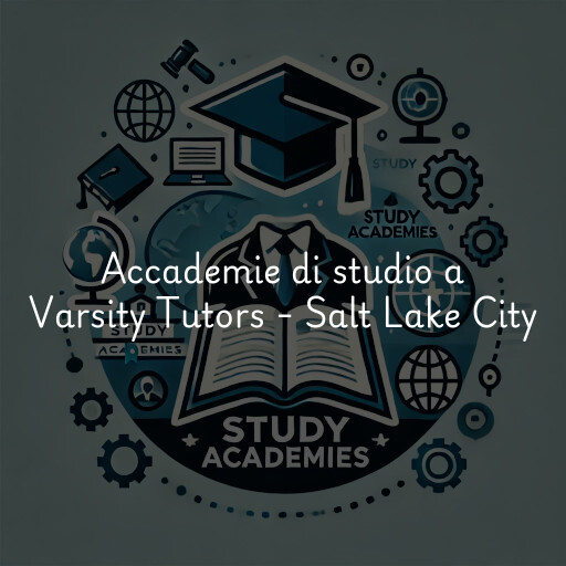 Accademie di studio a Varsity Tutors - Salt Lake City