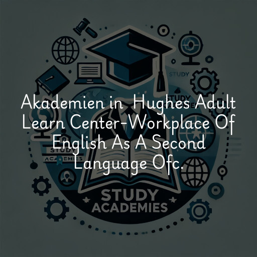 Akademien in Hughes Adult Learn Center-Workplace Of English As A Second Language Ofc.