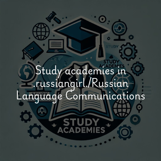 Study academies .russiangirl./Russian Language Communications