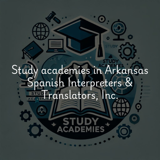 Study academies Arkansas Spanish Interpreters & Translators, Inc.