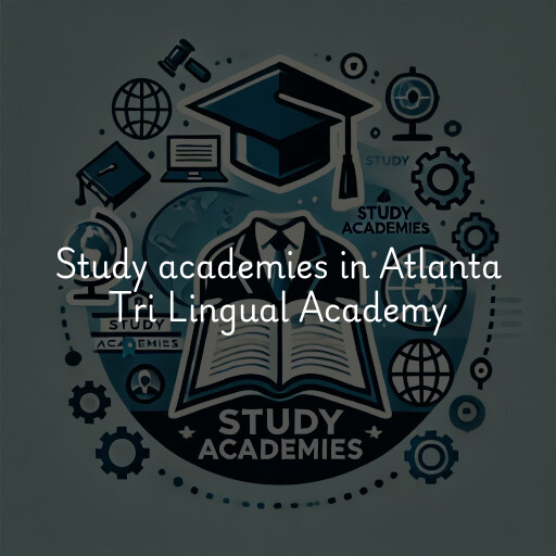 Study academies Atlanta Tri Lingual Academy