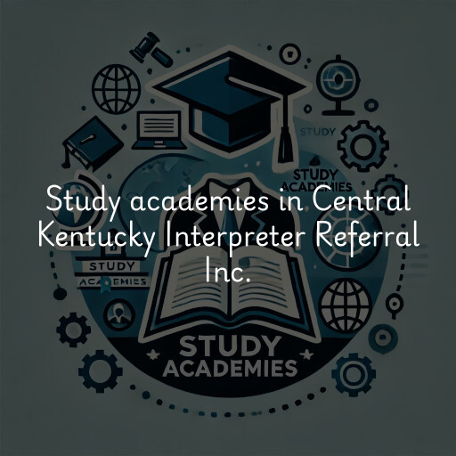 Study academies Central Kentucky Interpreter Referral Inc.