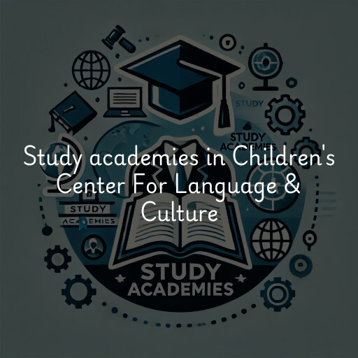 Study academies Children's Center For Language & Culture