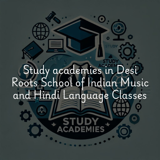 Study academies Desi Roots School of Indian Music and Hindi Language Classes
