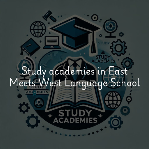 Study academies East Meets West Language School