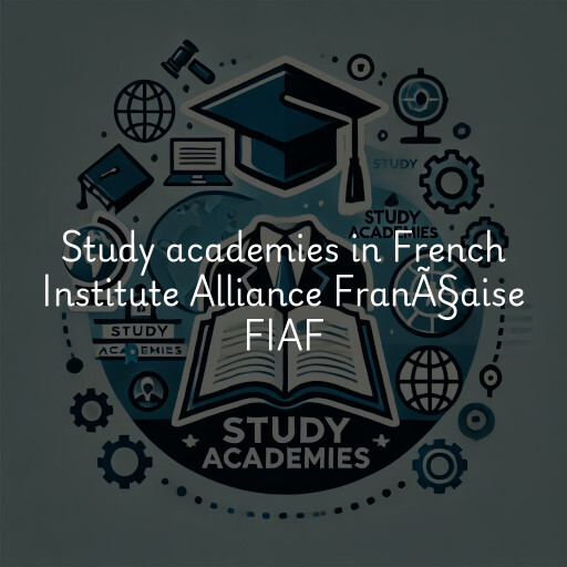 Study academies French Institute Alliance FranÃ§aise FIAF