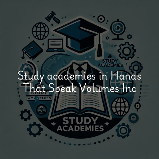 Study academies Hands That Speak Volumes Inc