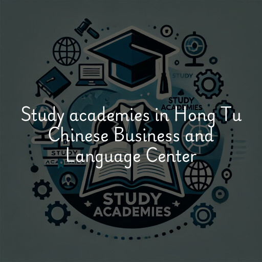 Study academies Hong Tu Chinese Business and Language Center