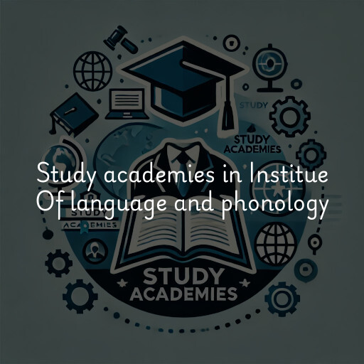 Study academies Institue Of language and phonology