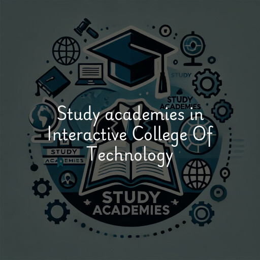 Study academies Interactive College Of Technology