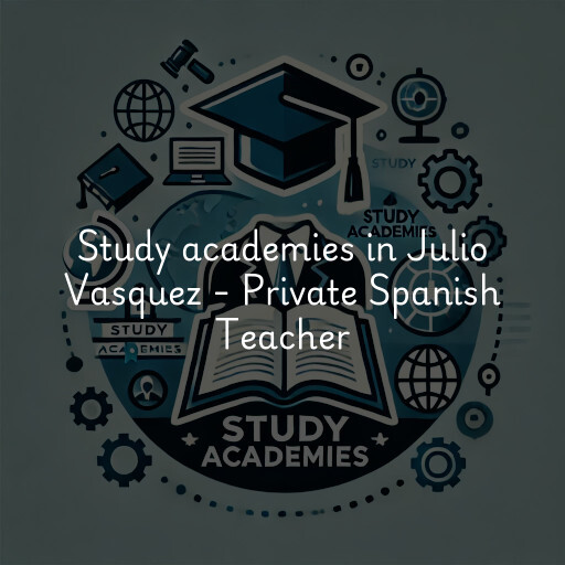 Study academies Julio Vasquez - Private Spanish Teacher