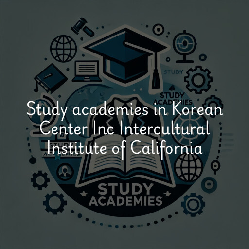 Study academies Korean Center Inc Intercultural Institute of California