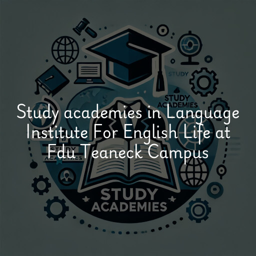 Study academies Language Institute For English Life at Fdu Teaneck Campus