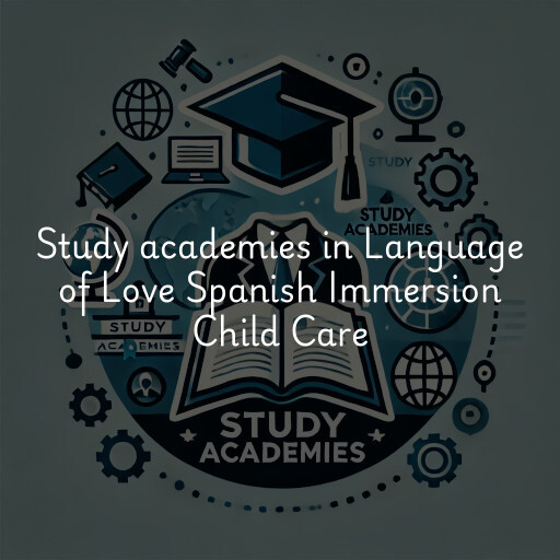 Study academies Language of Love Spanish Immersion Child Care