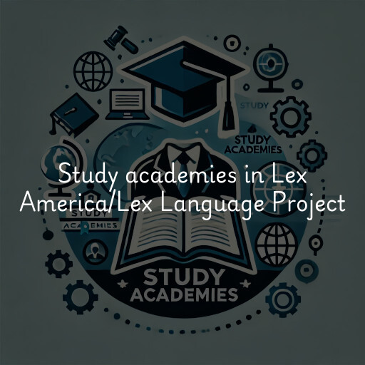 Study academies Lex America/Lex Language Project