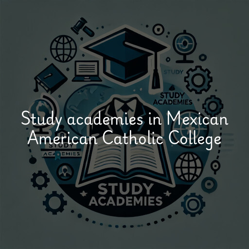 Study academies Mexican American Catholic College