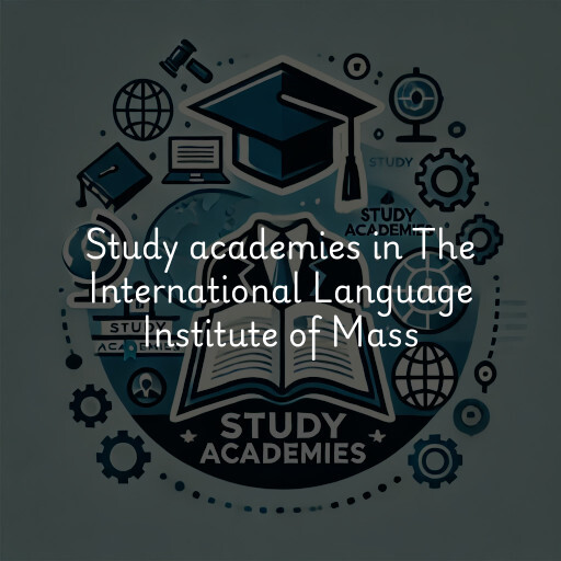 Study academies The International Language Institute of Mass