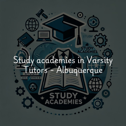Study academies Varsity Tutors - Albuquerque