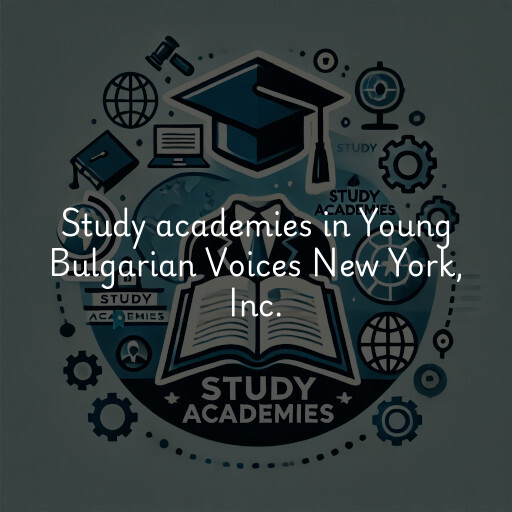 Study academies Young Bulgarian Voices New York, Inc.