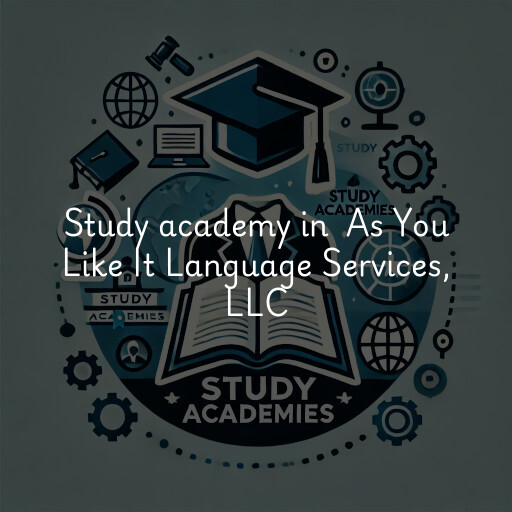Study Academy at  As You Like It Language Services, LLC