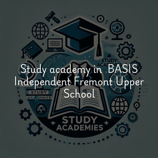 Study Academy at  BASIS Independent Fremont Upper School