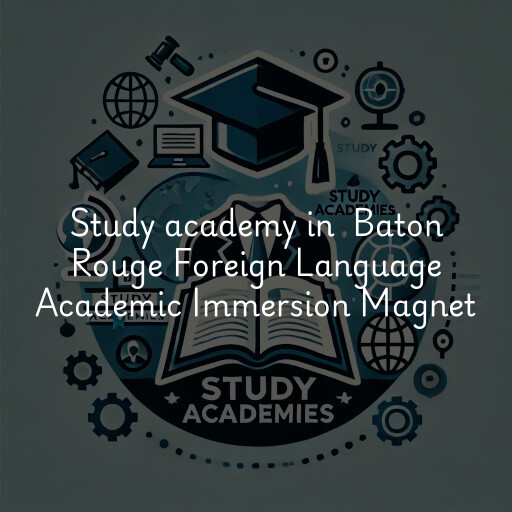 Study Academy at  Baton Rouge Foreign Language Academic Immersion Magnet