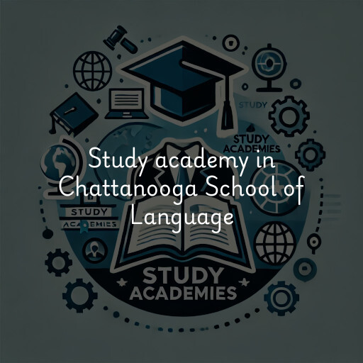 Study Academy at  Chattanooga School of Language