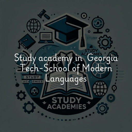 Study Academy at  Georgia Tech-School of Modern Languages