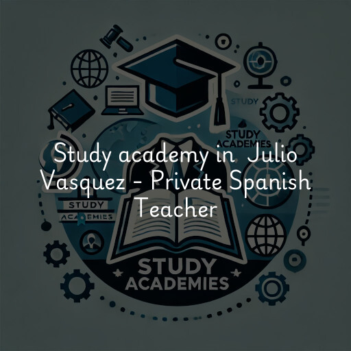 Study Academy at  Julio Vasquez - Private Spanish Teacher