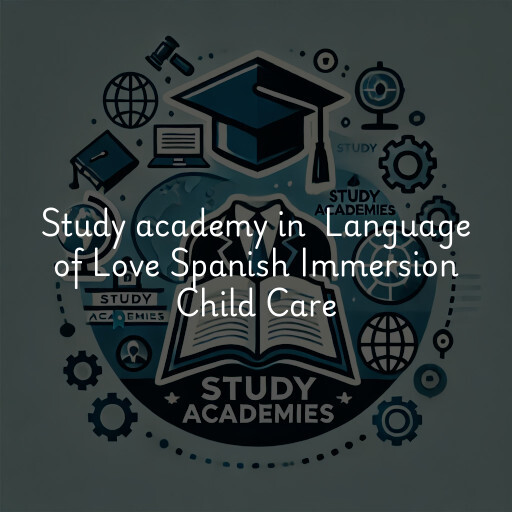 Study Academy at  Language of Love Spanish Immersion Child Care