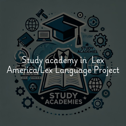 Study Academy at  Lex America/Lex Language Project