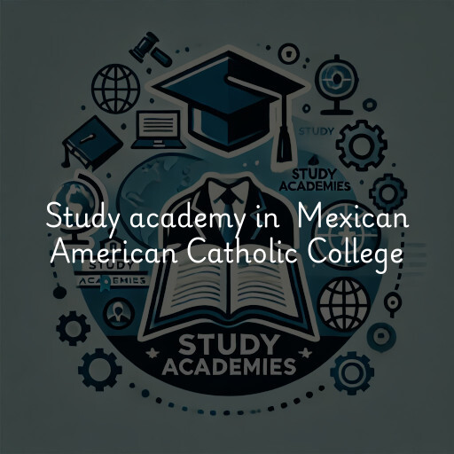 Study Academy at  Mexican American Catholic College