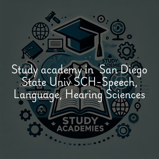 Study Academy at  San Diego State Univ SCH-Speech, Language, Hearing Sciences