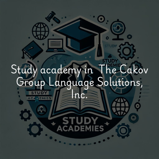 Study Academy at  The Cakov Group Language Solutions, Inc.